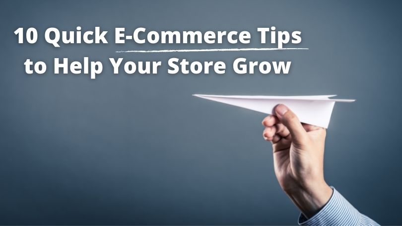 10 Quick Ecommerce Tips to Help Your Store Grow
