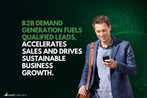 B2B demand generation fuels qualified leads accelerates sales and drives sustainable business growth