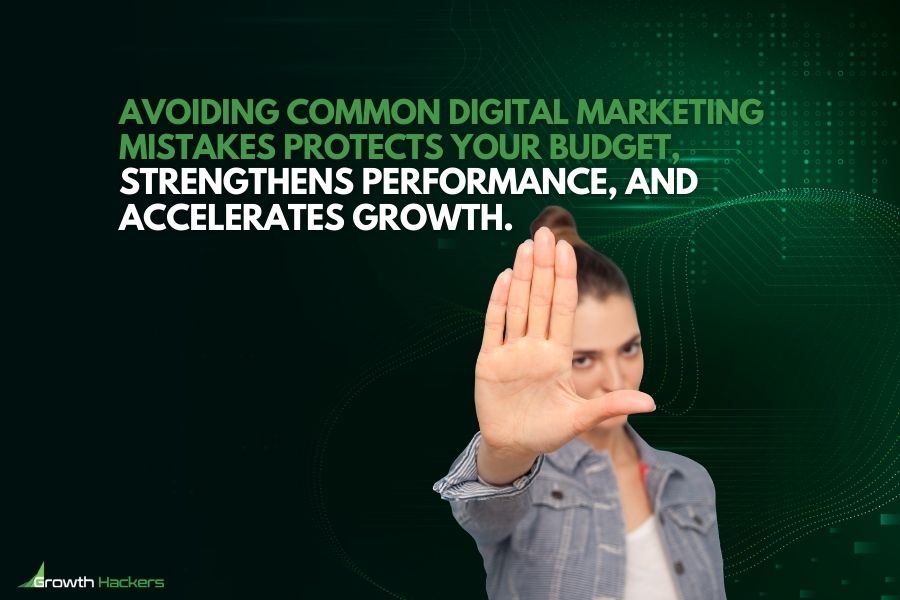 Avoiding common digital marketing mistakes protects your budget strengthens performance and accelerates growth