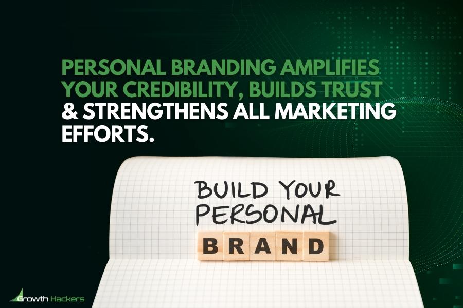 Personal branding amplifies your credibility builds trust and strengthens all marketing efforts