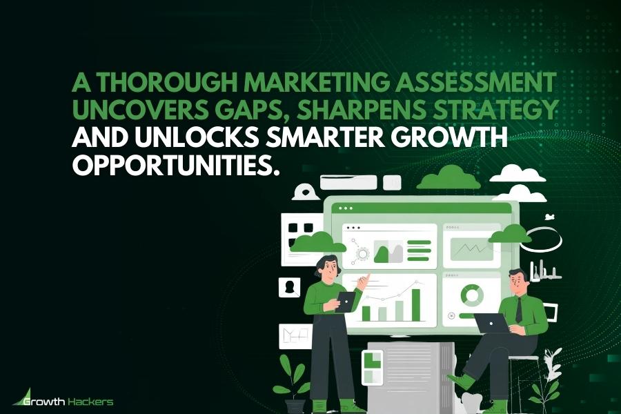 A thorough marketing assessment uncovers gaps sharpens strategy and unlocks smarter growth opportunities