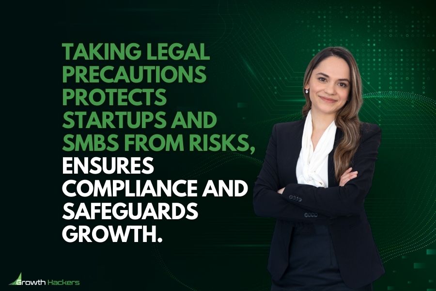 Taking legal precautions protects startups and SMBs from risks ensures compliance safeguards growth