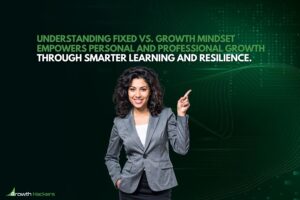 Understanding fixed vs. growth mindset empowers personal and professional growth through smarter learning and resilience