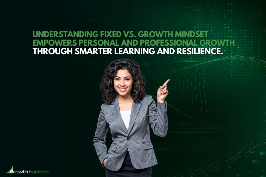 Understanding fixed vs. growth mindset empowers personal and professional growth through smarter learning and resilience