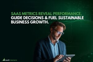 SaaS metrics reveal performance guide decisions and fuel sustainable business growth