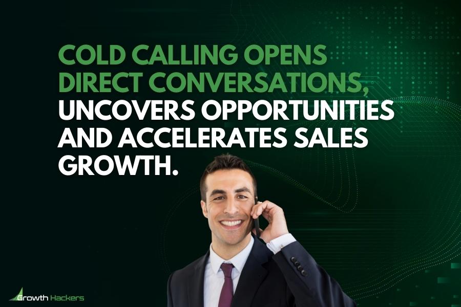 Cold calling opens direct conversations uncovers opportunities and accelerates sales growth