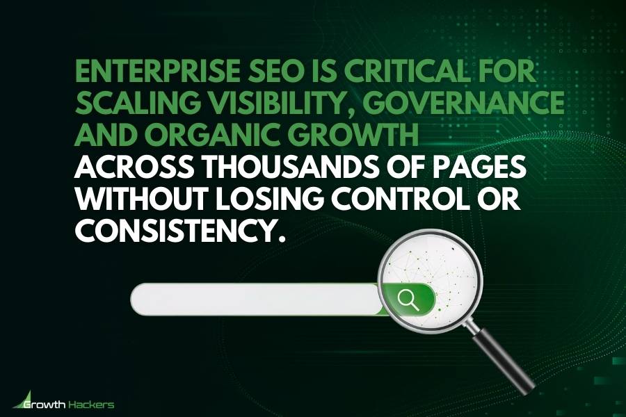 Enterprise SEO is critical for scaling visibility governance and organic growth across thousands of pages without losing control or consistency
