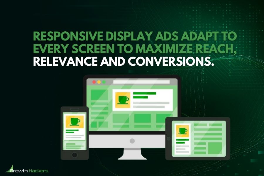Responsive display ads adapt to every screen to maximize reach relevance and conversions