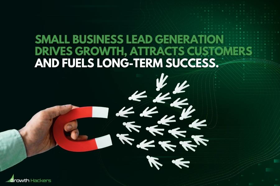 Small business lead generation drives growth attracts customers and fuels long-term success
