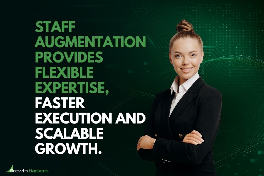 Staff augmentation provides flexible expertise faster execution and scalable growth