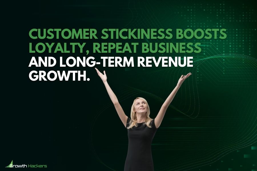 Customer stickiness boosts loyalty repeat business and long-term revenue growth