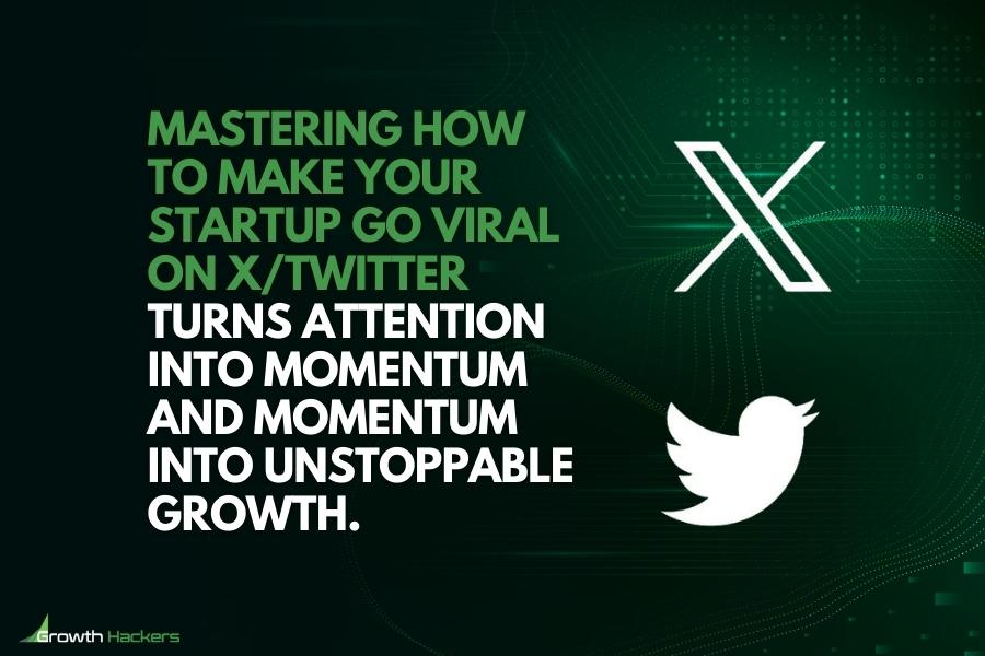 Mastering how to make your startup go viral on X/Twitter turns attention into momentum and momentum into unstoppable growth