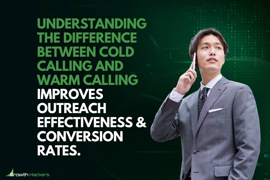 Understanding the difference between cold calling and warm calling improves outreach effectiveness conversion rates
