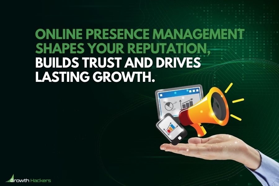 Online presence management shapes your reputation builds trust and drives lasting growth