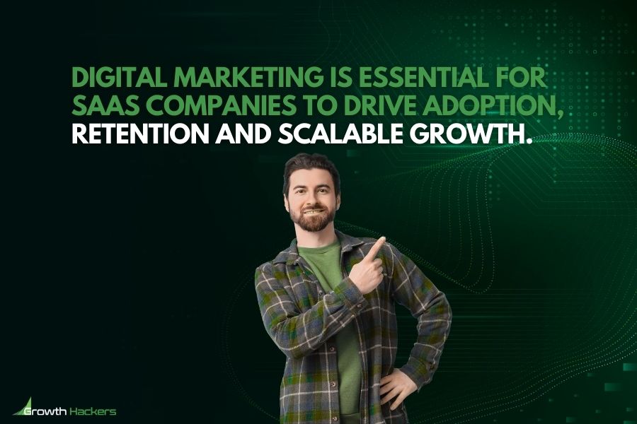Digital marketing is essential for SaaS companies to drive adoption retention and scalable growth