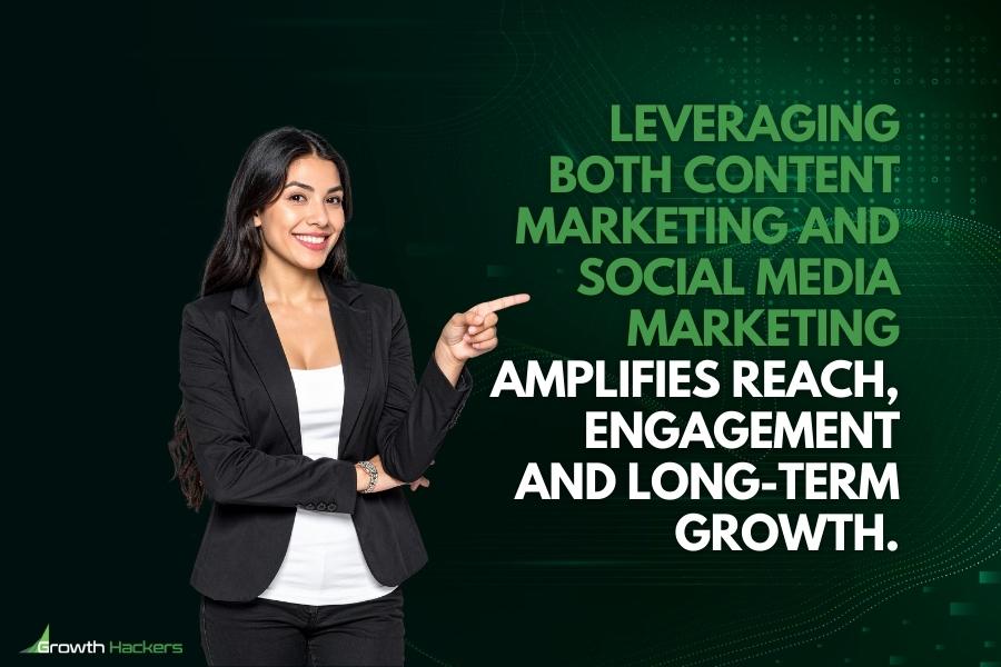 Leveraging both content marketing and social media marketing amplifies reach engagement long-term growth