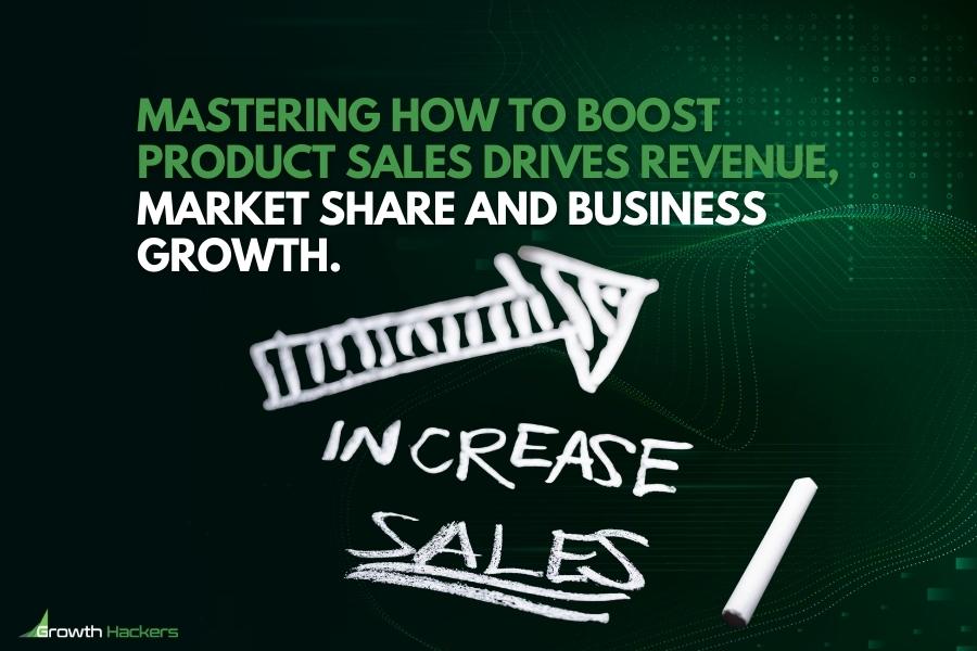 Mastering how to boost product sales drives revenue market share and business growth