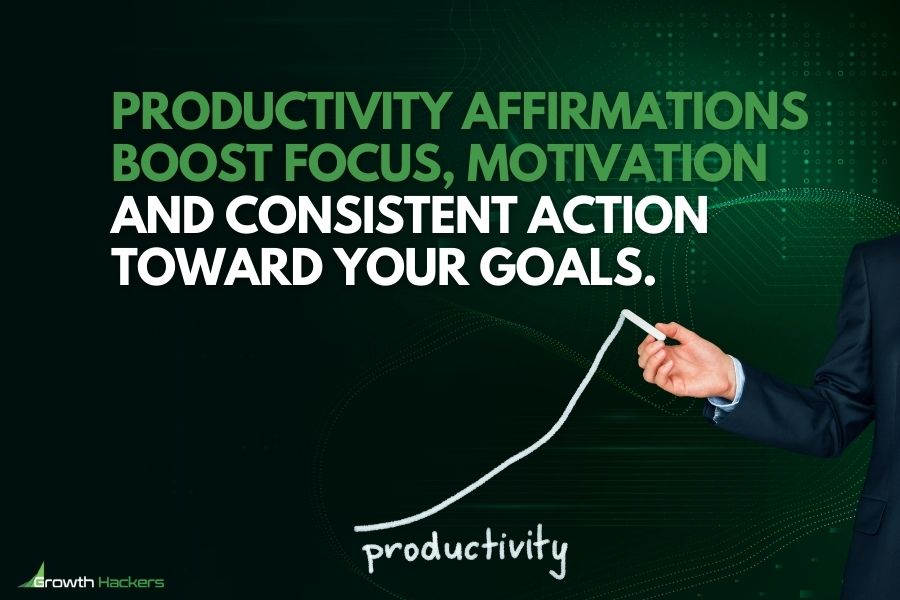 Productivity affirmations boost focus motivation and consistent action toward your goals