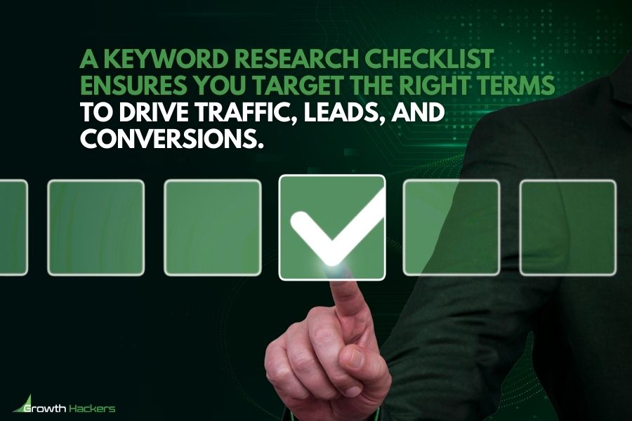 A keyword research checklist ensures you target the right terms to drive traffic leads and conversions