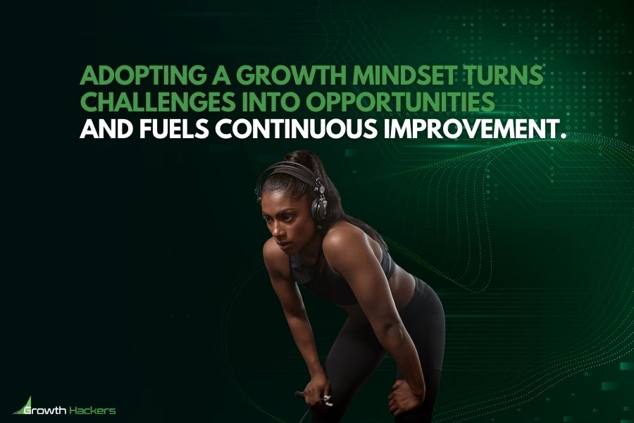 Adopting a growth mindset turns challenges into opportunities and fuels continuous improvement