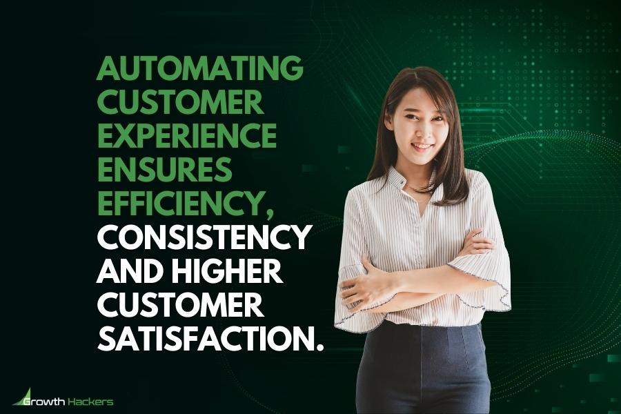 Automating customer experience ensures efficiency consistency and higher customer satisfaction