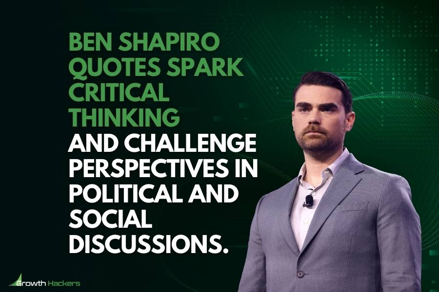 Ben Shapiro quotes spark critical thinking and challenge perspectives in political social discussions