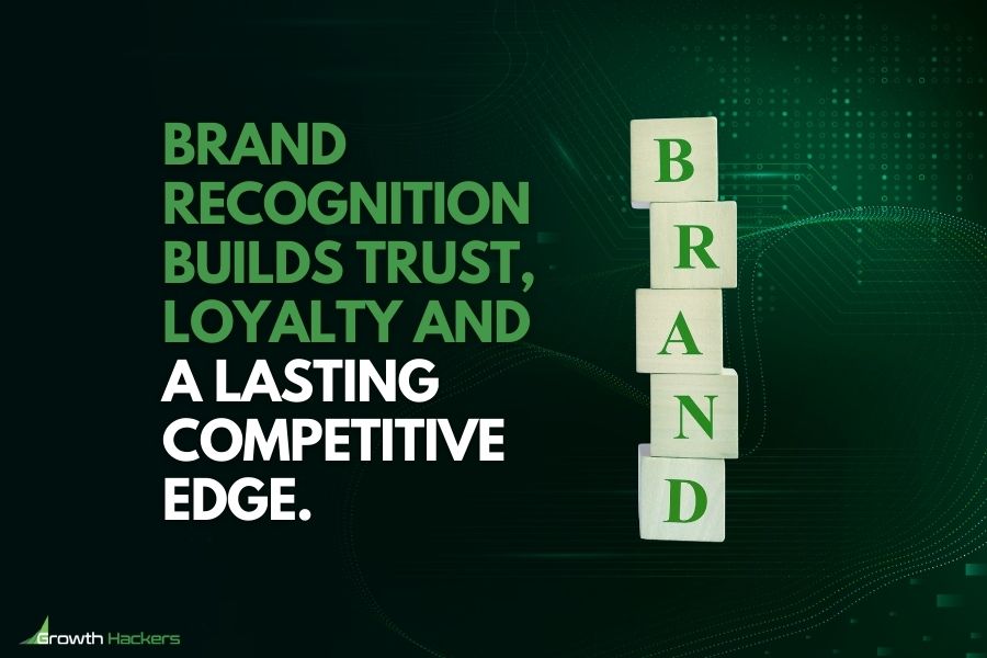 Brand recognition builds trust loyalty and a lasting competitive edge