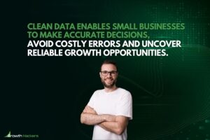 Clean data enables small businesses to make accurate decisions avoid costly errors and uncover reliable growth opportunities