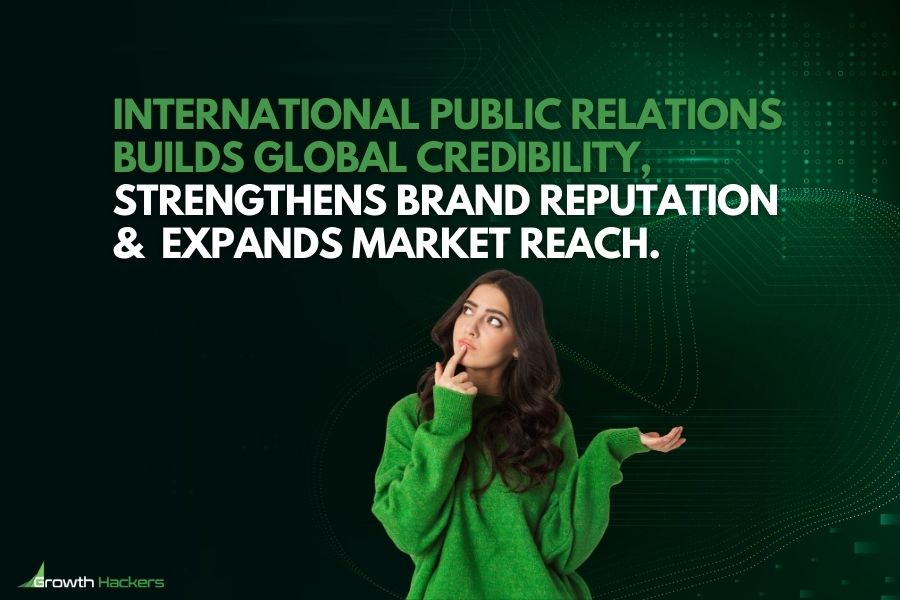 International public relations builds global credibility strengthens brand reputation and expands market reach