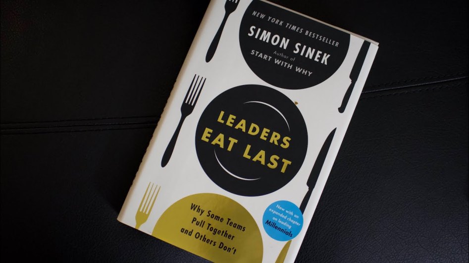 Leaders Eat Last - Why Some Teams Pull Together and Others Don’t Simon Sinek Book