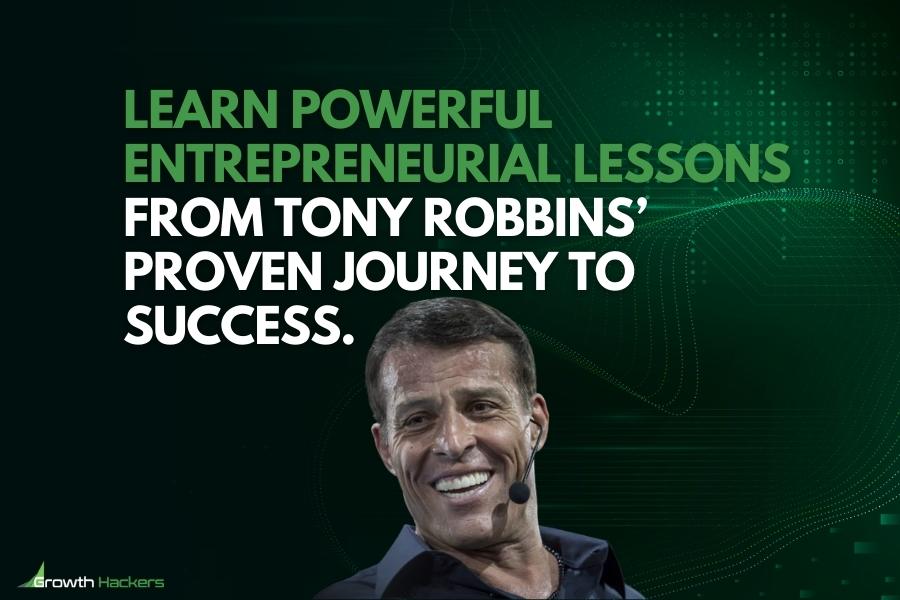 Learn powerful entrepreneurial lessons from Tony Robbins’ proven journey to success