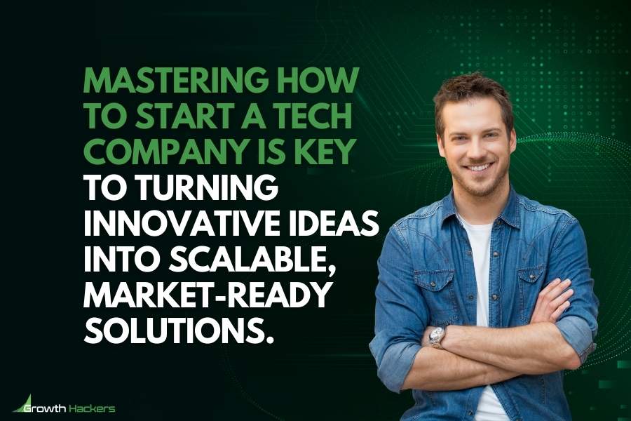Mastering how to start a tech company is key to turning innovative ideas into scalable market-ready solutions