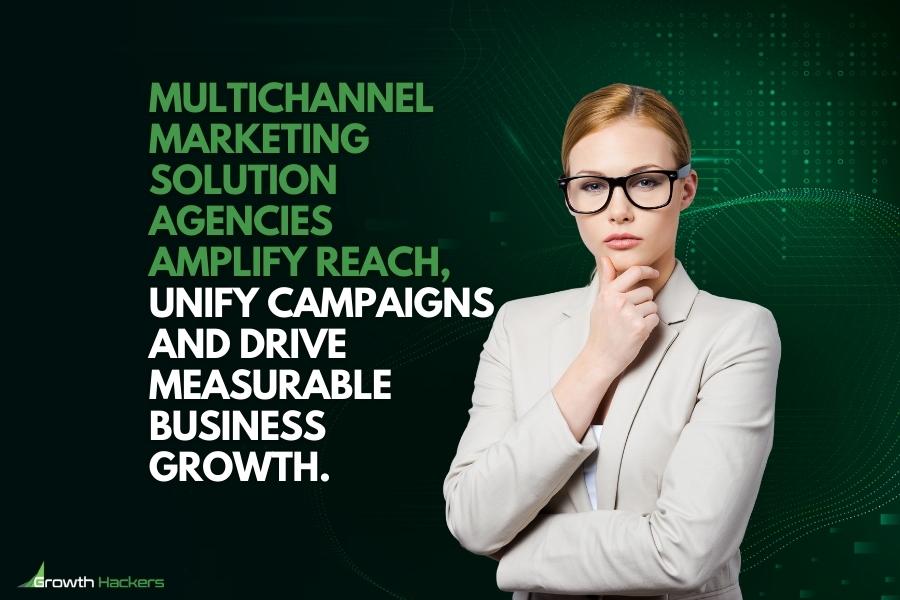 Multichannel marketing solution agencies amplify reach unify campaigns and drive measurable business growth