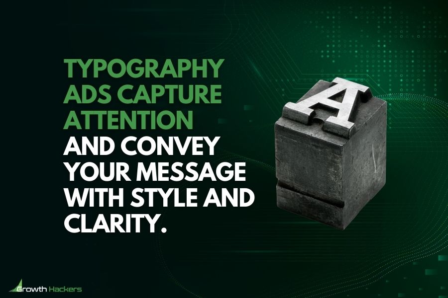 Typography ads capture attention and convey your message with style and clarity
