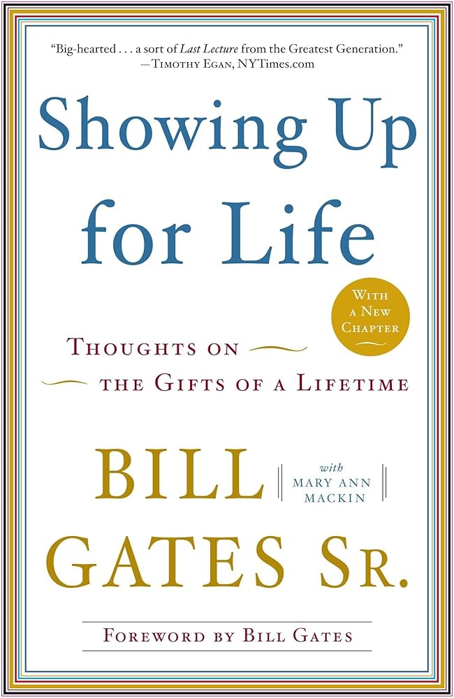"Showing Up for Life Thoughts on the Gifts of a Lifetime" by Bill Gates Sr. and Mary Ann Mackin Book Cover