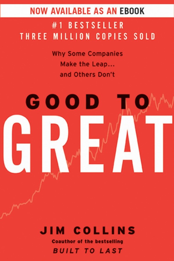 Good to Great - Why Some Companies Make the Leap and Others Don’t by Jim Collins