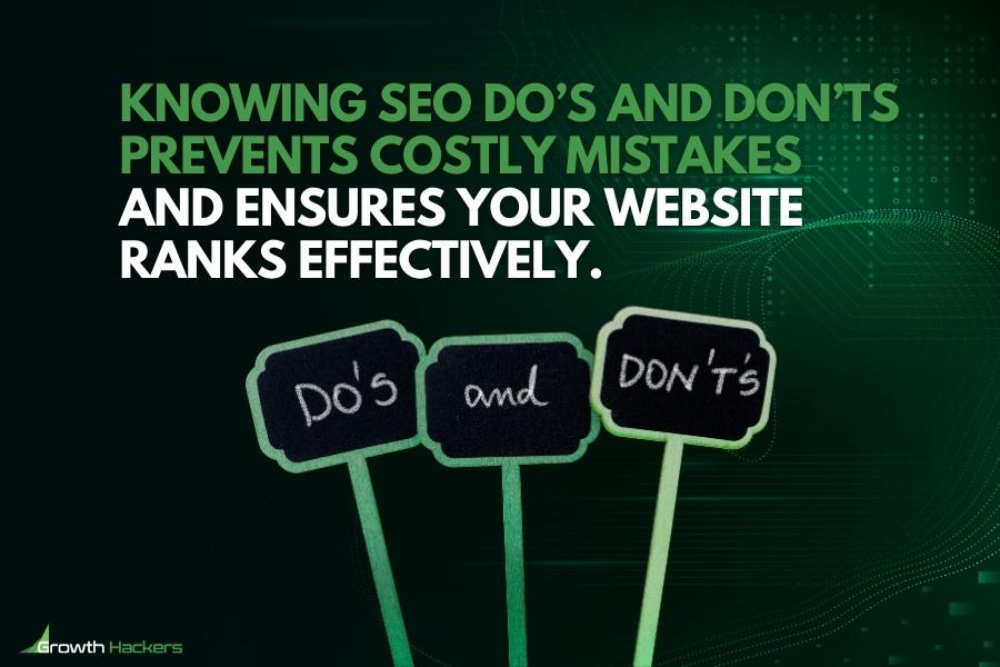 Knowing SEO do’s and don’ts prevents costly mistakes and ensures your website ranks effectively