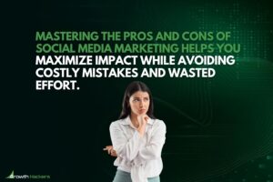 Mastering the pros and cons of social media marketing helps you maximize impact while avoiding costly mistakes and wasted effort
