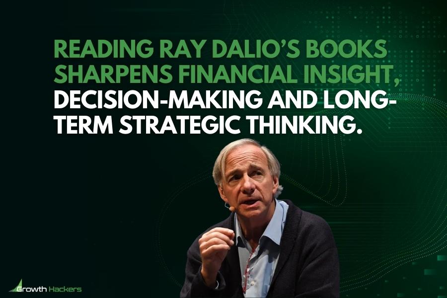 Reading Ray Dalio’s books sharpens financial insight decision-making and long-term strategic thinking