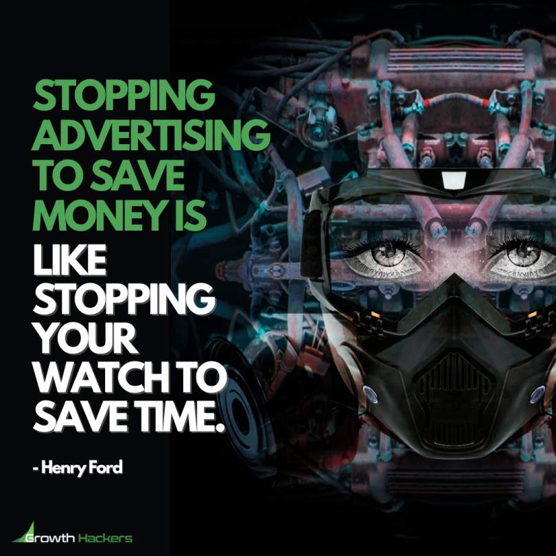 Stopping Advertising to Save Money is Like Stopping your Watch to Save Time Henry Ford Quote