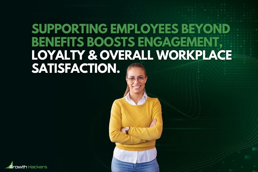 Supporting employees beyond benefits boosts engagement loyalty and overall workplace satisfaction