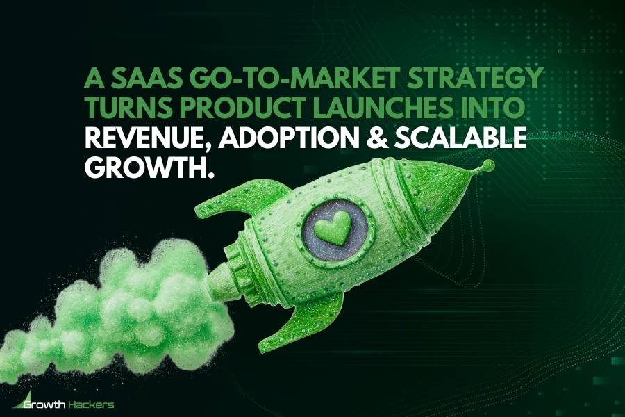 A SaaS go-to-market strategy turns product launches into revenue adoption and scalable growth