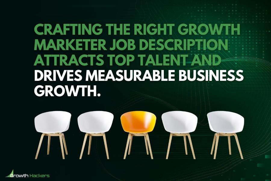 Crafting the right growth marketer job description attracts top talent and drives measurable business growth