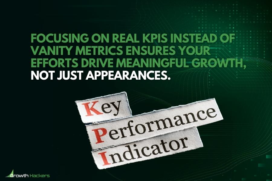 Focusing on real KPIs instead of vanity metrics ensures your efforts drive meaningful growth not just appearances