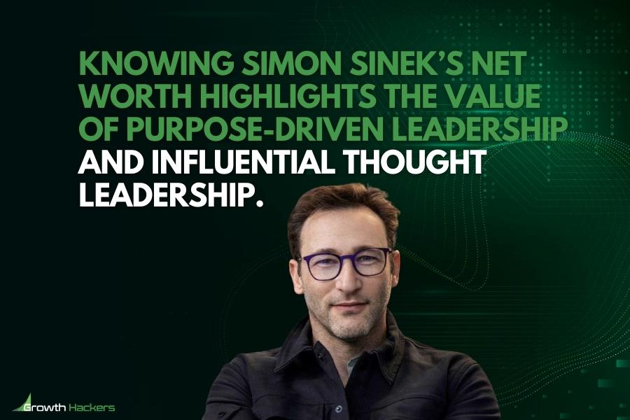 Knowing Simon Sinek’s net worth highlights the value of purpose-driven leadership and influential thought leadership