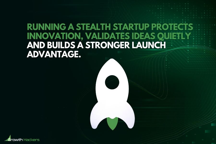 Running a stealth startup protects innovation validates ideas quietly and builds a stronger launch advantage