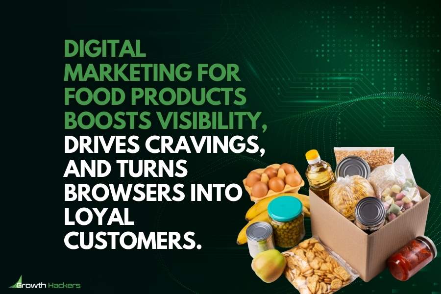 Digital marketing for food products boosts visibility drives cravings and turns browsers into loyal customers