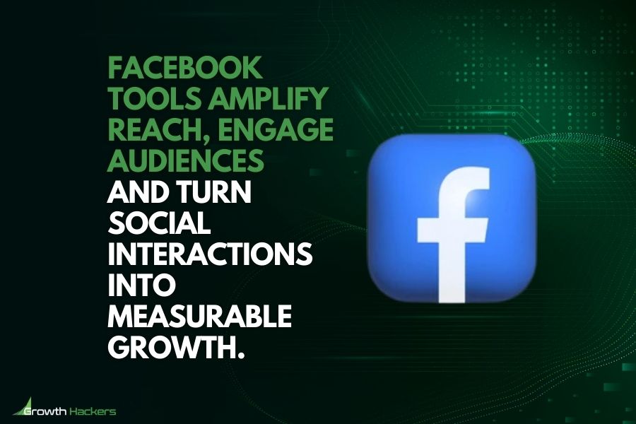 Facebook tools amplify reach engage audiences and turn social interactions into measurable growth