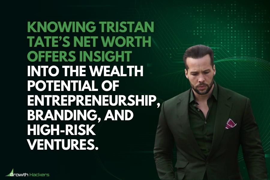 Knowing Tristan Tate’s net worth offers insight into the wealth potential of entrepreneurship branding and high-risk ventures