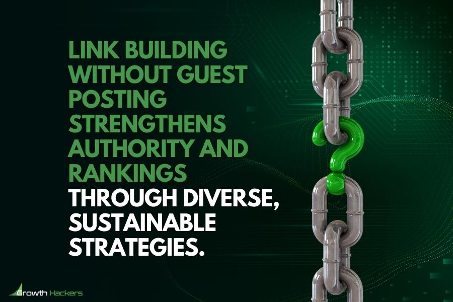 Link building without guest posting strengthens authority and rankings through diverse sustainable strategies